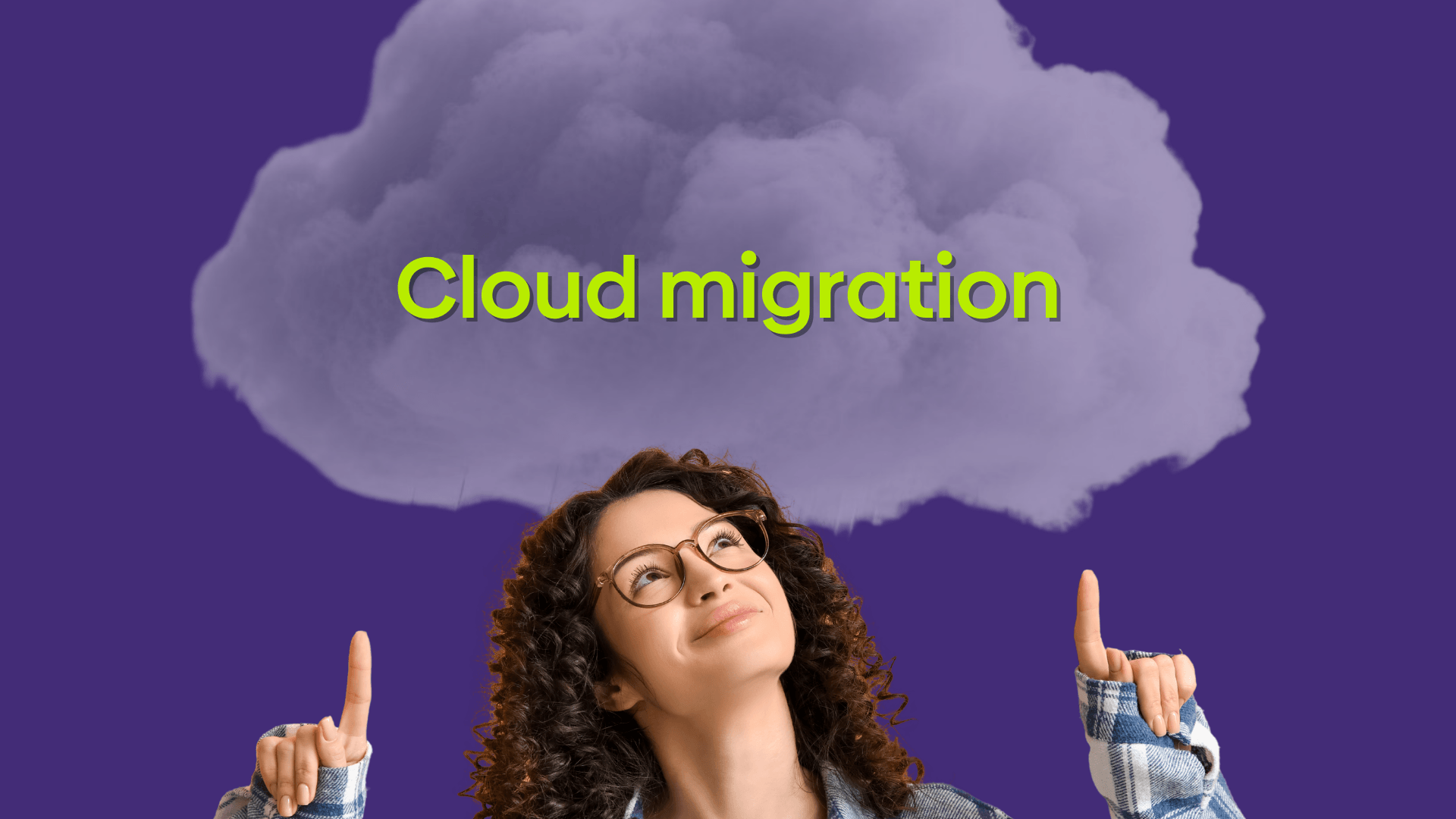 An image of a person pointing upwards to a cloud with the words "cloud migration" on it.