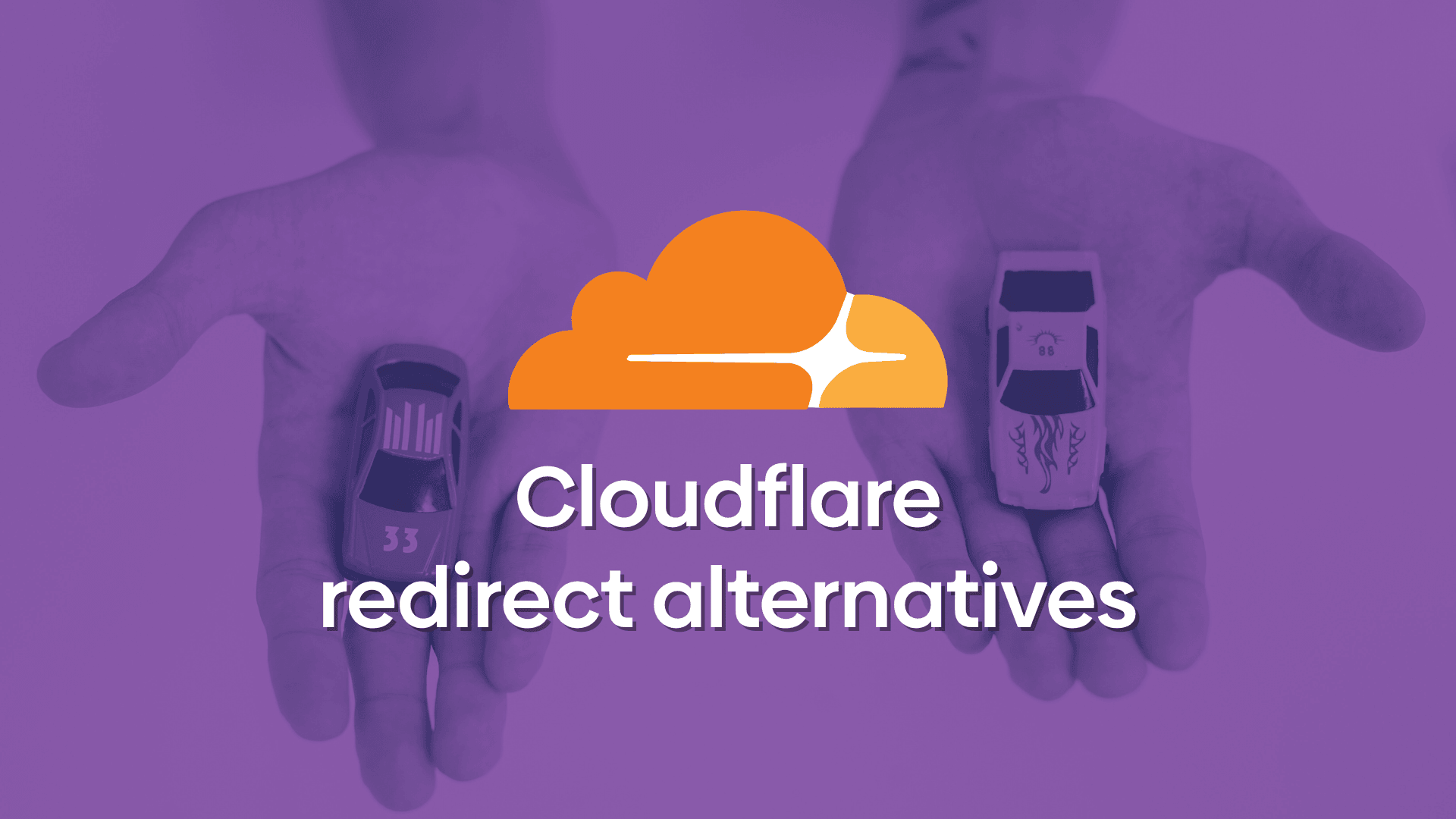 The image shows two hands holding out two toy cars in comparison. There is a purple overlay with the Cloudflare logo and a text overlay showing "Cloudflare redirect alternatives."